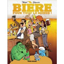 Bière pour tout le monde (ou presque...) Bière pour tout le monde (ou presque...) - BD Humour - Publié par Fluide Glacial - Sortie en 2016 - VF