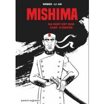 Mishima : Ma mort est mon chef d'oeuvre Mishima : Ma mort est mon chef d'oeuvre - Roman Graphique Historique - Vents d'Ouest - 2019 - VF