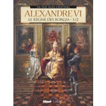 Alexandre VI T.1 Alexandre VI - Tome 01 : Le Règne des Borgia 1/2 - BD Historique - Publié par Glénat BD - Sortie en 2019 - VF