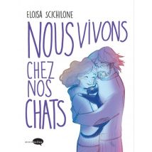 Nous vivons chez nos chats Nous vivons chez nos chats - Roman Graphique Tranche de vie - Publié par Marabulles - Sortie en 2019 - VF