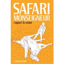 Safari Monseigneur Safari Monseigneur - BD Action / Aventure - Publié par L'Association - Sortie en 2020 - VF