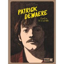 Patrick Dewaere : À part ça la vie est belle Patrick Dewaere : À part ça la vie est belle - Roman Graphique Historique - Glénat BD - 2021 - VF