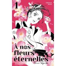 A nos fleurs éternelles T.1 À nos fleurs éternelles - Tome 1 - Manga & Simultrad Shojo - Publié par Akata - Sortie en 2020 - VF