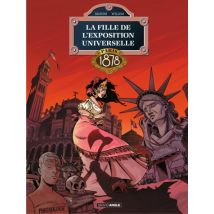 La fille de l'Exposition universelle T.3 Paris 1878 - BD Action / Aventure - Publié par Bamboo - Sortie en 2021 - VF