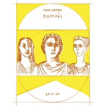 Pompéi Pompéi - Roman Graphique Historique - Publié par Çà et Là - Sortie en 2014 - VF