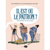 Il est où le patron ? : Chroniques de paysannes Il est où le patron ? : Chroniques de paysannes - BD Chronique Sociale - Marabulles - 2021 - VF