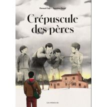 Le crépuscule des pères Le crépuscule des pères - Roman Graphique Tranche de vie - Publié par Les Arènes BD - Sortie en 2021 - VF