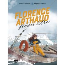 Florence Arthaud, femme libre Florence Arthaud, femme libre - Roman Graphique Documentaire - Publié par Marabulles - Sortie en 2021 - VF