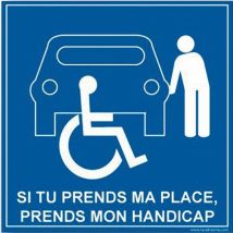 Panneau Signalisation PVC 250x250mm - Si tu prends ma place tu prends mon handicap - Accessibilité Handicapés - Fond Bleu