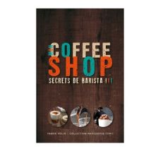 Éditions Maxicoffee.com - Livre "Mon Coffee Shop - Secrets de Barista"
