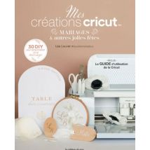 Livre Mes créations Cricut - Mariage et autres jolies fêtes - Les éditions de Saxe - Mondial Tissus
