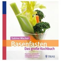 Basenfasten - Das große Kochbuch: Gesund abnehmen, entschlacken und satt werden