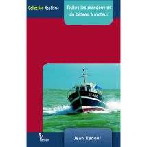 Vagnon - Toutes Les Manœuvres Du Bateau À Moteur - Edition Vagnon