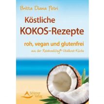 Köstliche Kokos-Rezepte - aus der RainbowWay®- Vitalkost-Küche von Britta Diana Petri