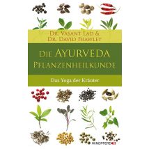 Die Ayurveda Pflanzenheilkunde, Buch von: Dr. Lad / Dr. Frawley