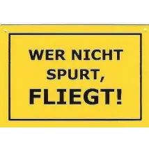 Schild als Postkarte: Wer nicht spurt fliegt !