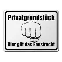 Hinweisschild - Privatgrundstück Hier gilt das Faustrecht 42 x 31,5 cm