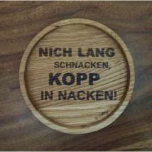 Holzuntersetzer Nicht lang schnacken Kopp in Nacken ""